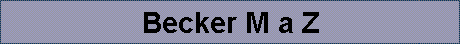 Becker M a Z